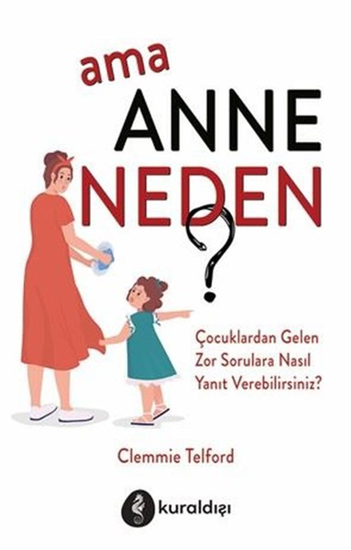 Clemmie TelfordAile - ÇocukAma Anne Neden?