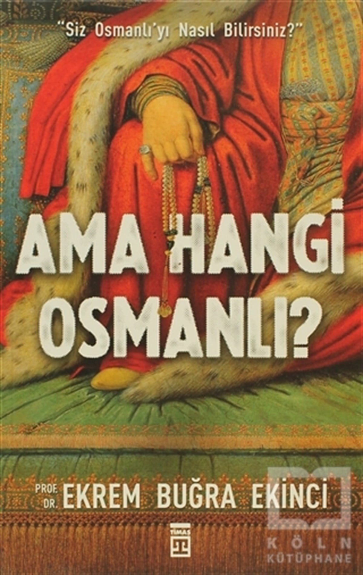 Ekrem Buğra EkinciOsmanlı TarihiAma Hangi Osmanlı?