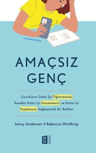 Jenny AndersonPsikoloji KitaplarıAmaçsız Genç - Çocukların Daha İyi Öğrenmesini Kendini Daha İyi Hissetmesini ve Daha İyi Yaşamasını