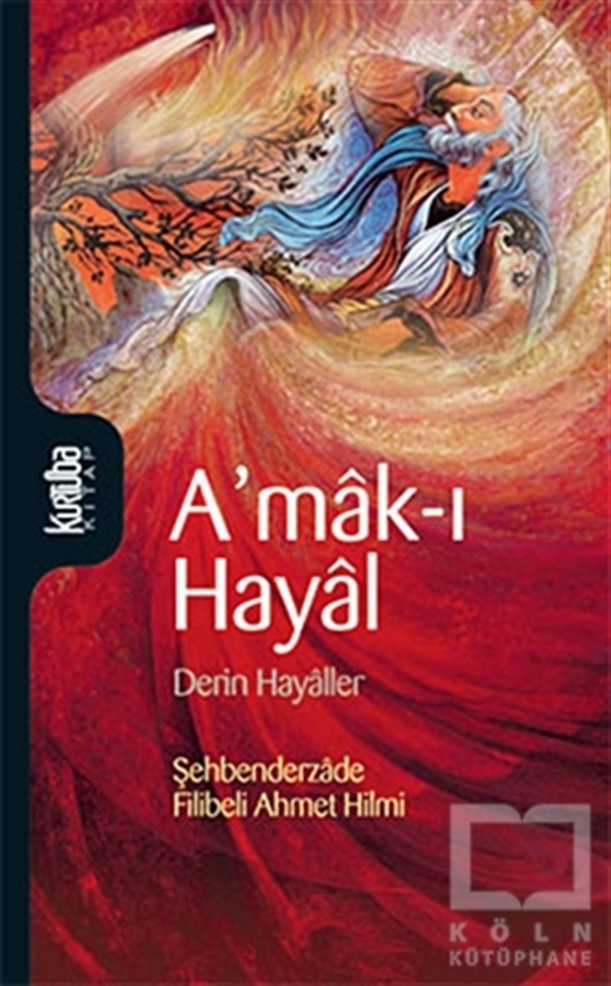Şehbenderzade Filibeli Ahmed HilmiTasavvuf - Mezhepler - TarikatlarA’mak-ı Hayal