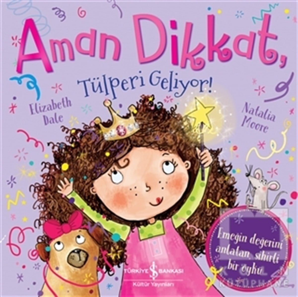 Elizabeth DaleÇocuk Hikaye KitaplarıAman Dikkat Tülperi Geliyor!
