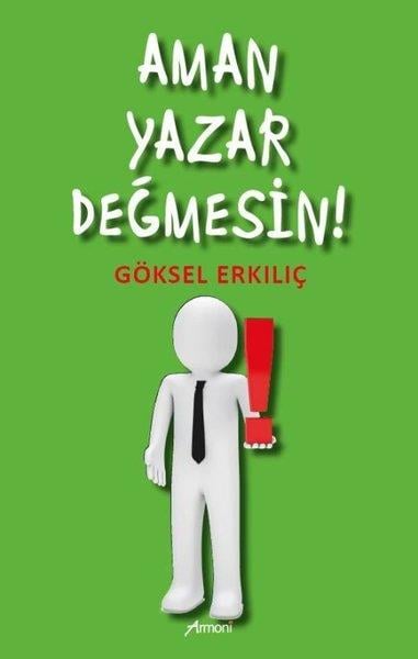 Göksel ErkılıçMizah Romani - ÖyküAman Yazar Değmesin!