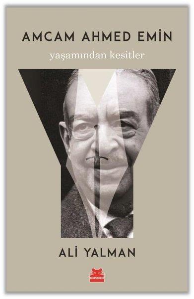 Ali YalmanAnı & Mektup & Günlük KitaplarıAmcam Ahmed Emin - Yaşamından Kesitler