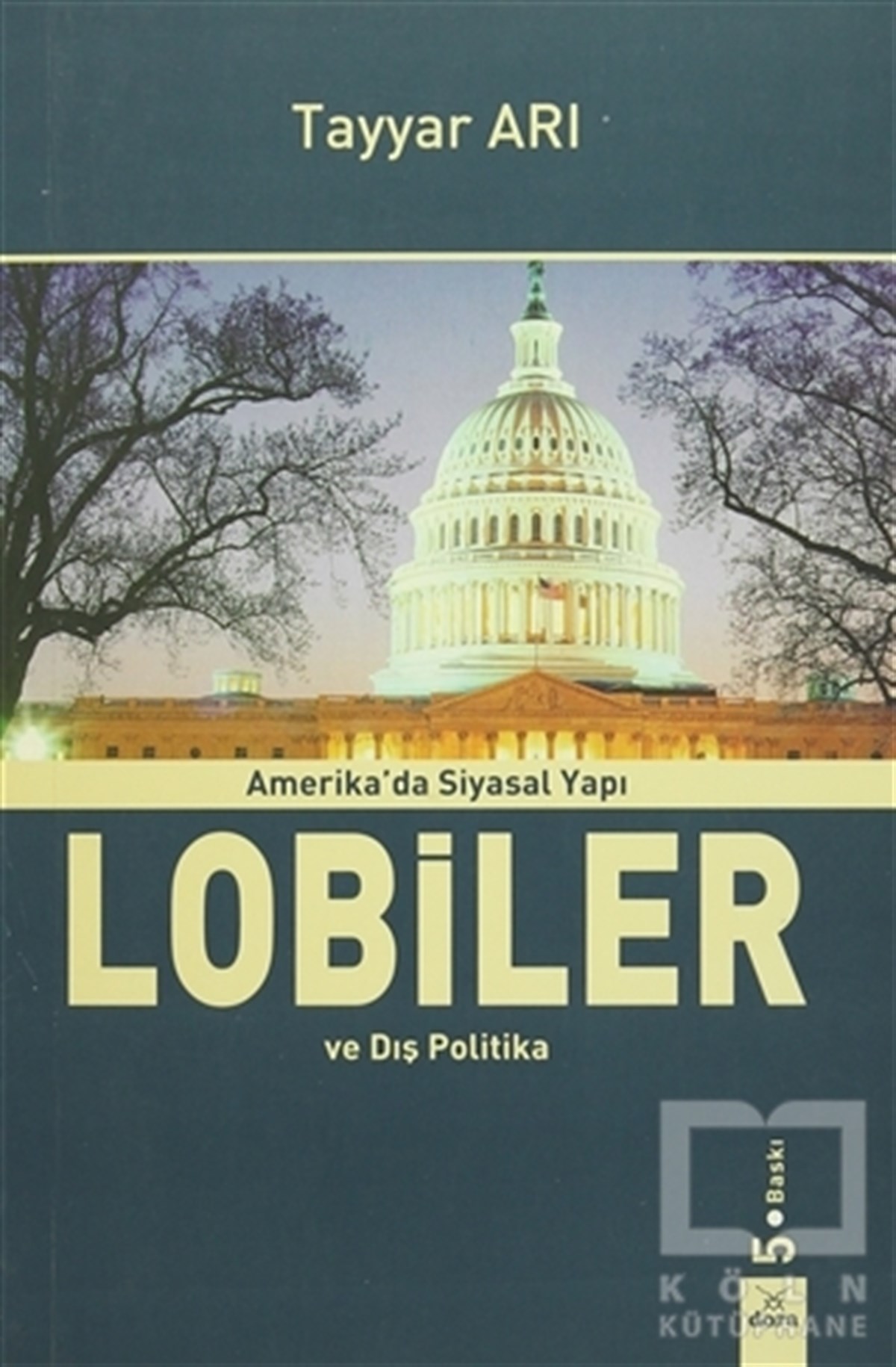 Tayyar ArıAraştırma-İncelemeAmerika'da Siyasal Yapı Lobiler ve Dış Politika