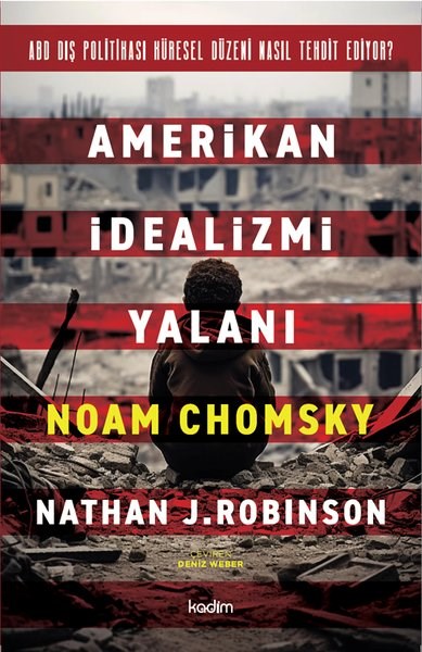 Nathan J. RobinsonWeltpolitik und deren RichtlinienAmerikan İdealizmi Yalanı - ABD Dış Politikası Küresel Düzeni Nasıl Tehdit Ediyor?