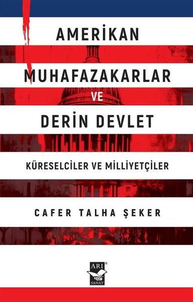 Cafer Talha ŞekerDünya Siyaseti ve PolitikasıAmerikan Muhafazakarlar ve Derin Devlet - Küreselciler ve Milliyetçiler
