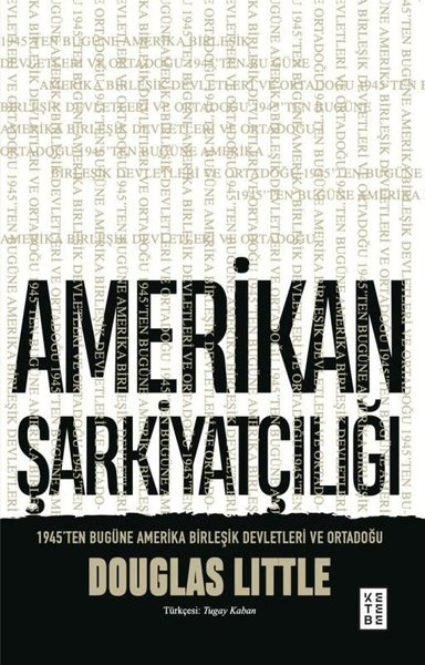 Douglas LittleDünya TarihiAmerikan Şarkiyatçılığı: 1945'ten Bugüne Amerika Birleşik Devletleri ve Ortadoğu