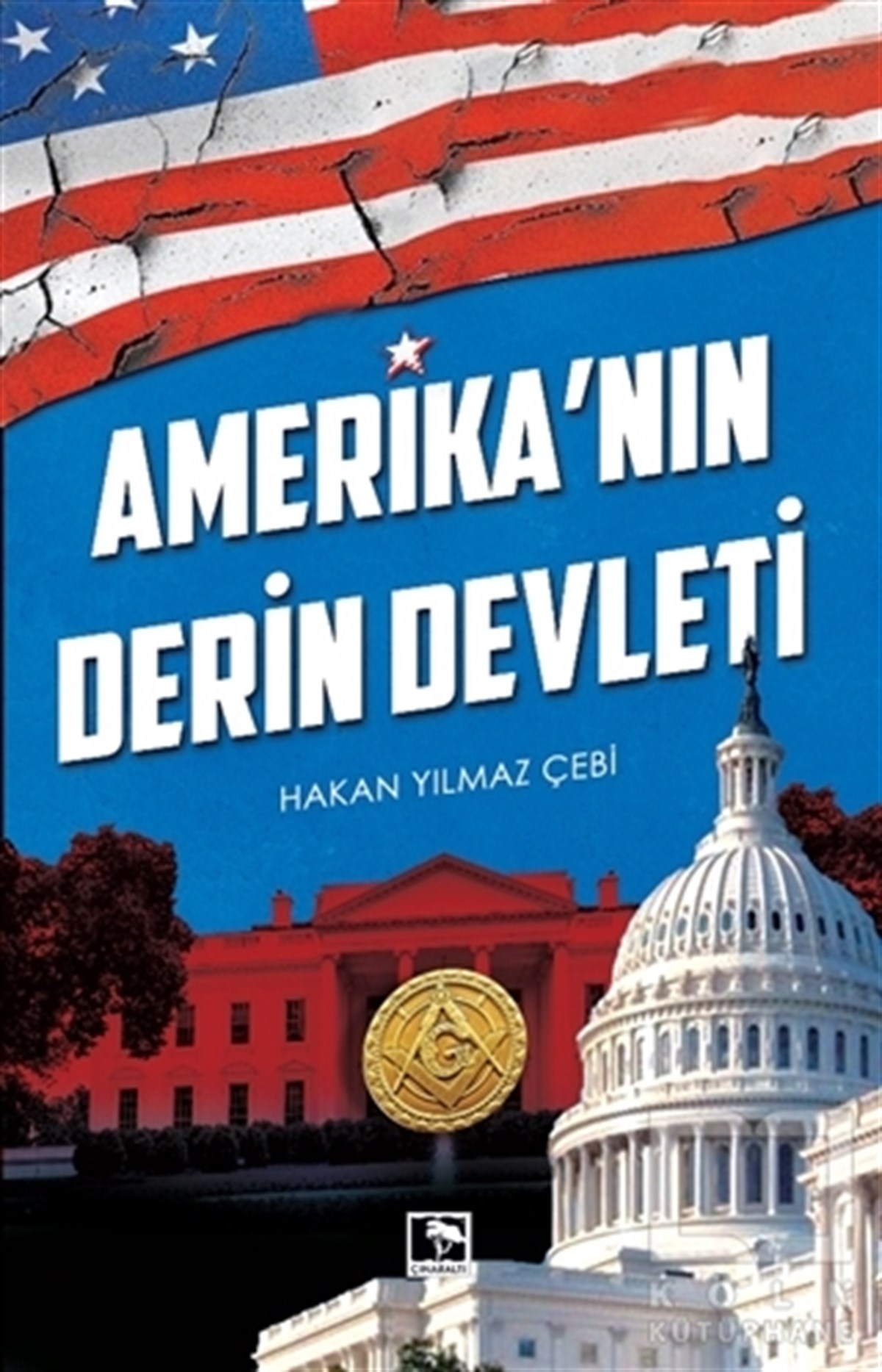 Hakan Yılmaz ÇebiDerin Siyaset & Komplo Teorileri KitaplarıAmerika'nın Derin Devleti
