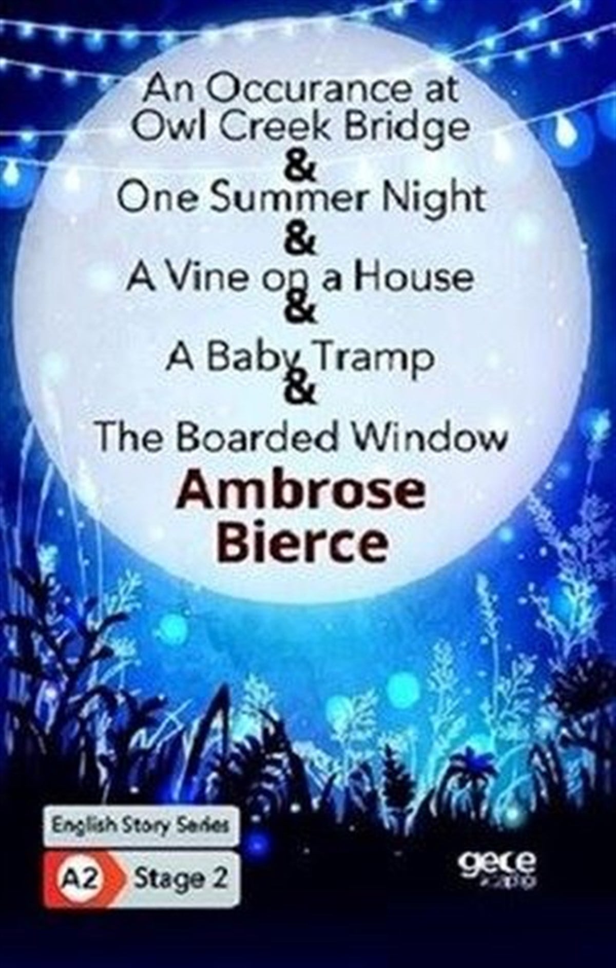 Ambroce BierceTürkische WissenschaftsbücherAn Occurrence at owl Creek Bridge - One Summer Night - A Vine on a House - A Baby Tramp - The Boarde
