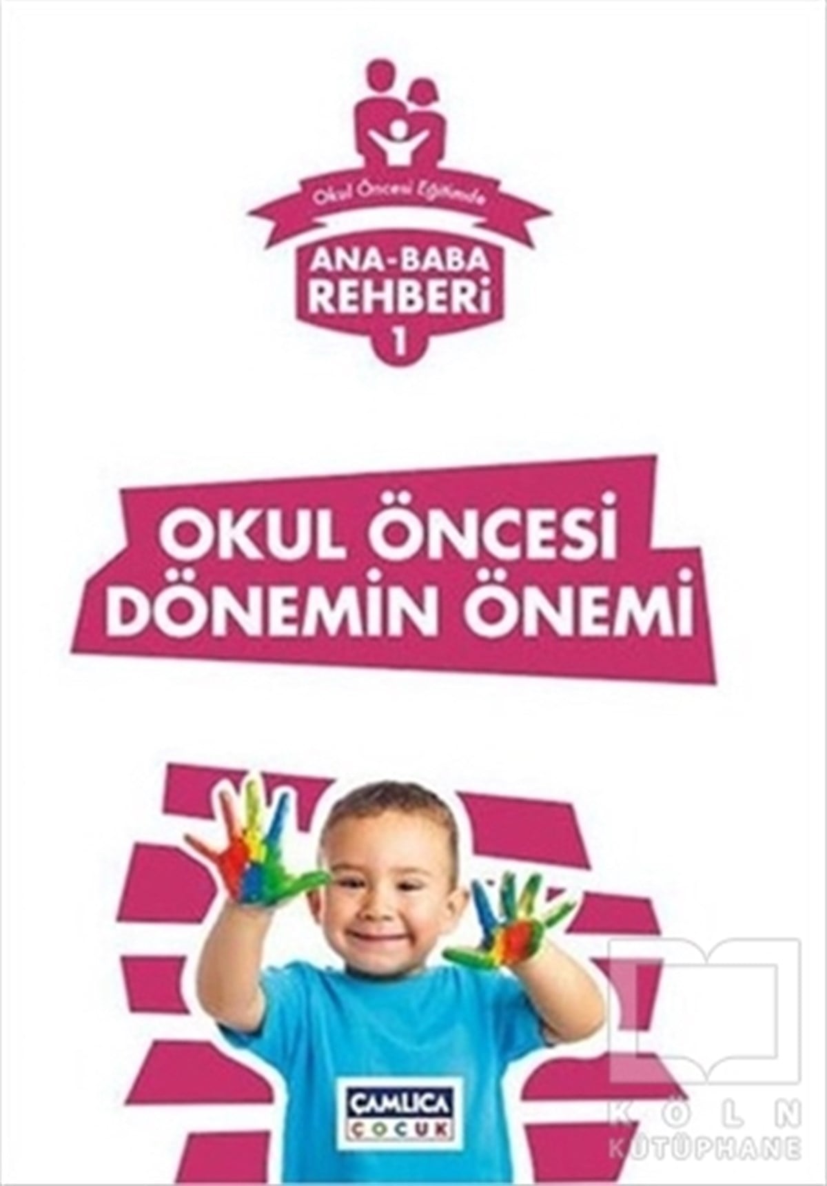 KolektifEbeveyn KitaplarıAna Baba Rehberi 1 - Okul Öncesi Dönemin Önemi
