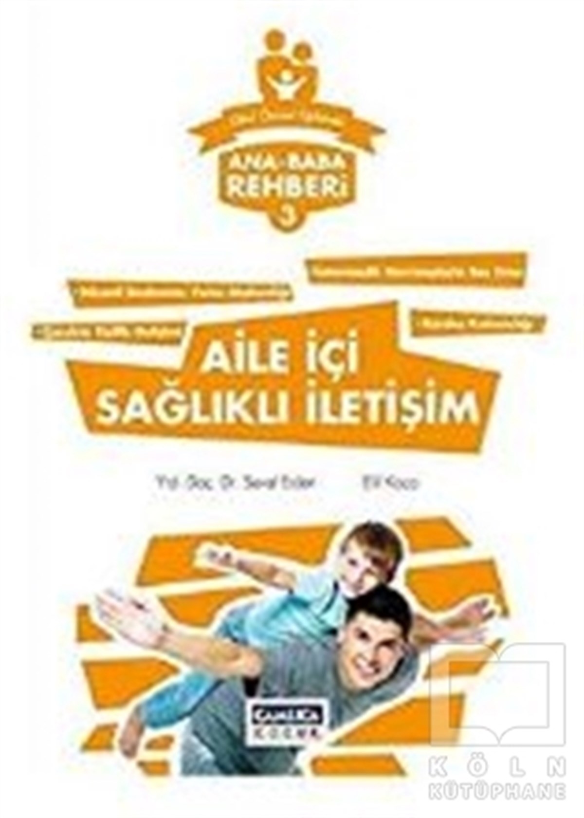 Elif KocaEbeveyn KitaplarıAna Baba Rehberi 3 - Aile İçi Sağlıklı İletişim