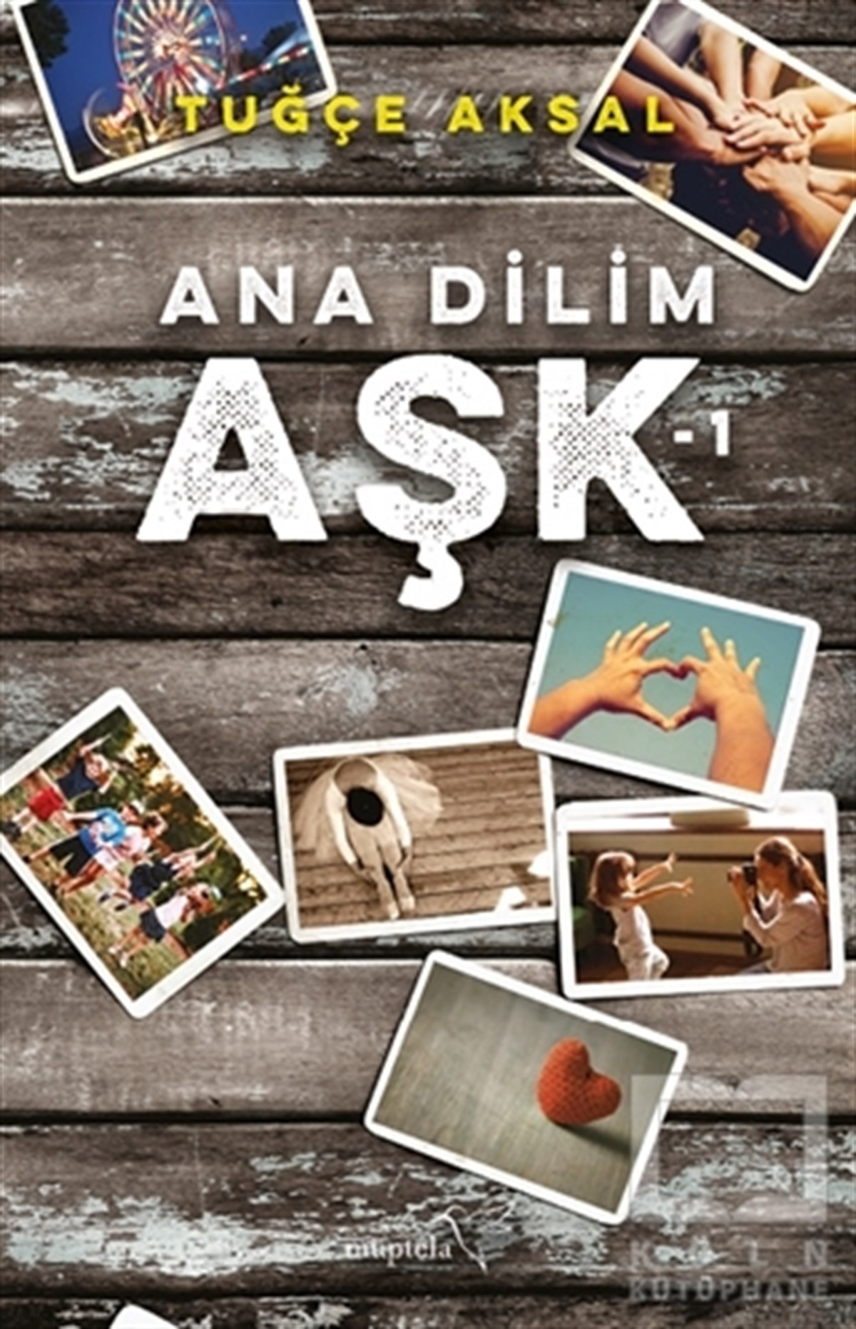 Tuğçe AksalRomanAna Dilim Aşk 1
