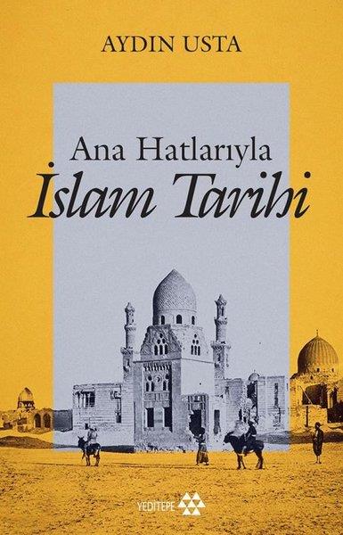 Aydın Ustaİslami KitaplarAna Hatlarıyla İslam Tarihi
