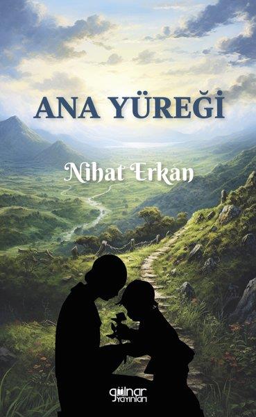 Nihat ErkanTürkiye RomanAna Yüreği