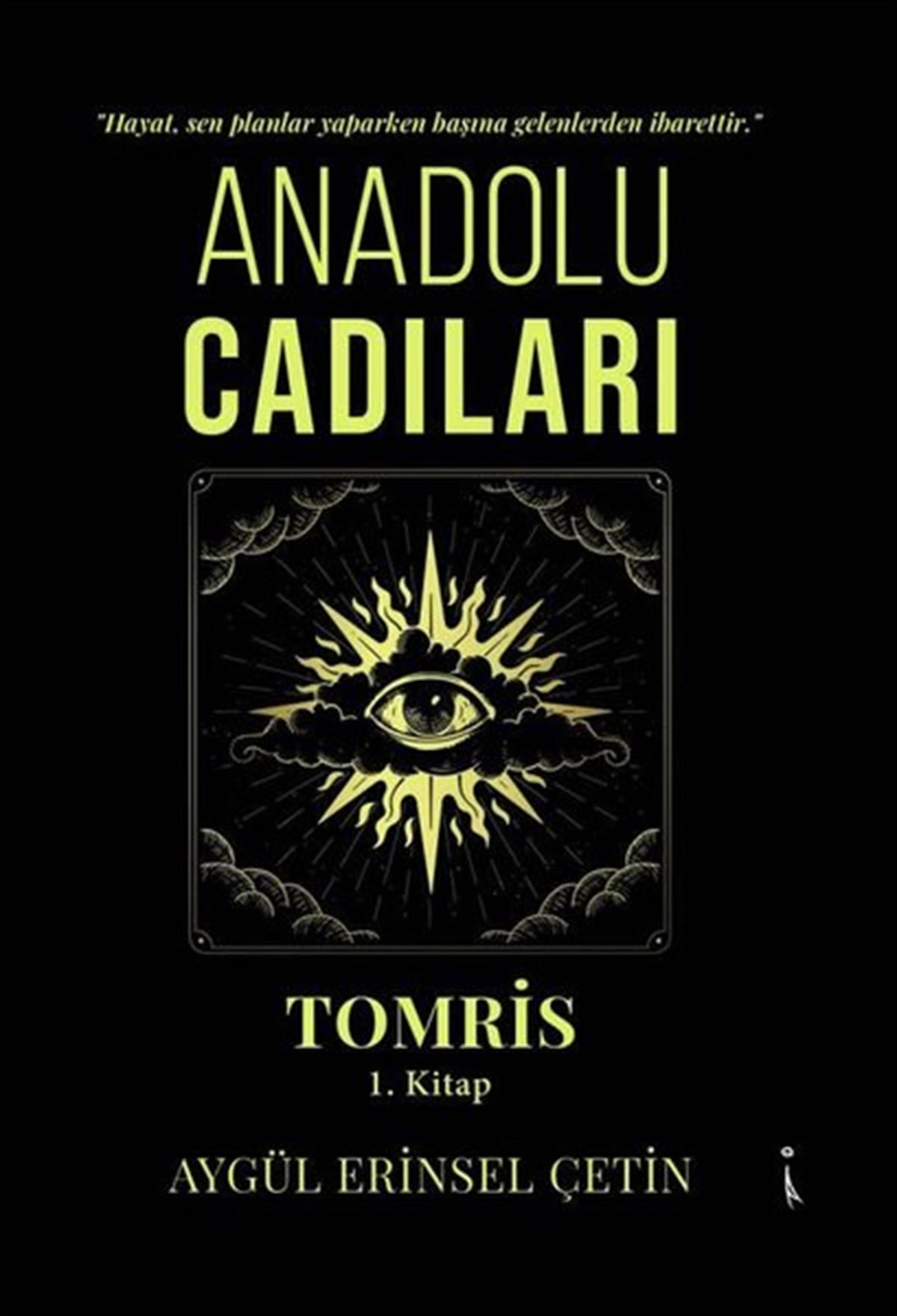 Aygül Erinsel ÇetinFantastik Kitaplar & Fantastik RomanlarAnadolu Cadıları Tomris - 1.Kitap
