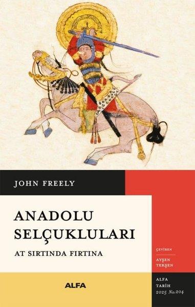 John FreelyOsmanli TarihiAnadolu Selçukluları - At Sırtında Fırtına