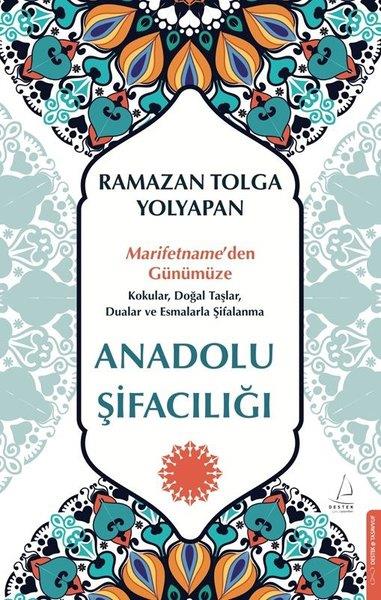 Ramazan Tolga YolyapanMystic BücherAnadolu Şifacılığı: Marifetname'den Günümüze Kokular Doğal Taşlar Dualar ve Esmalarla Şifalanma