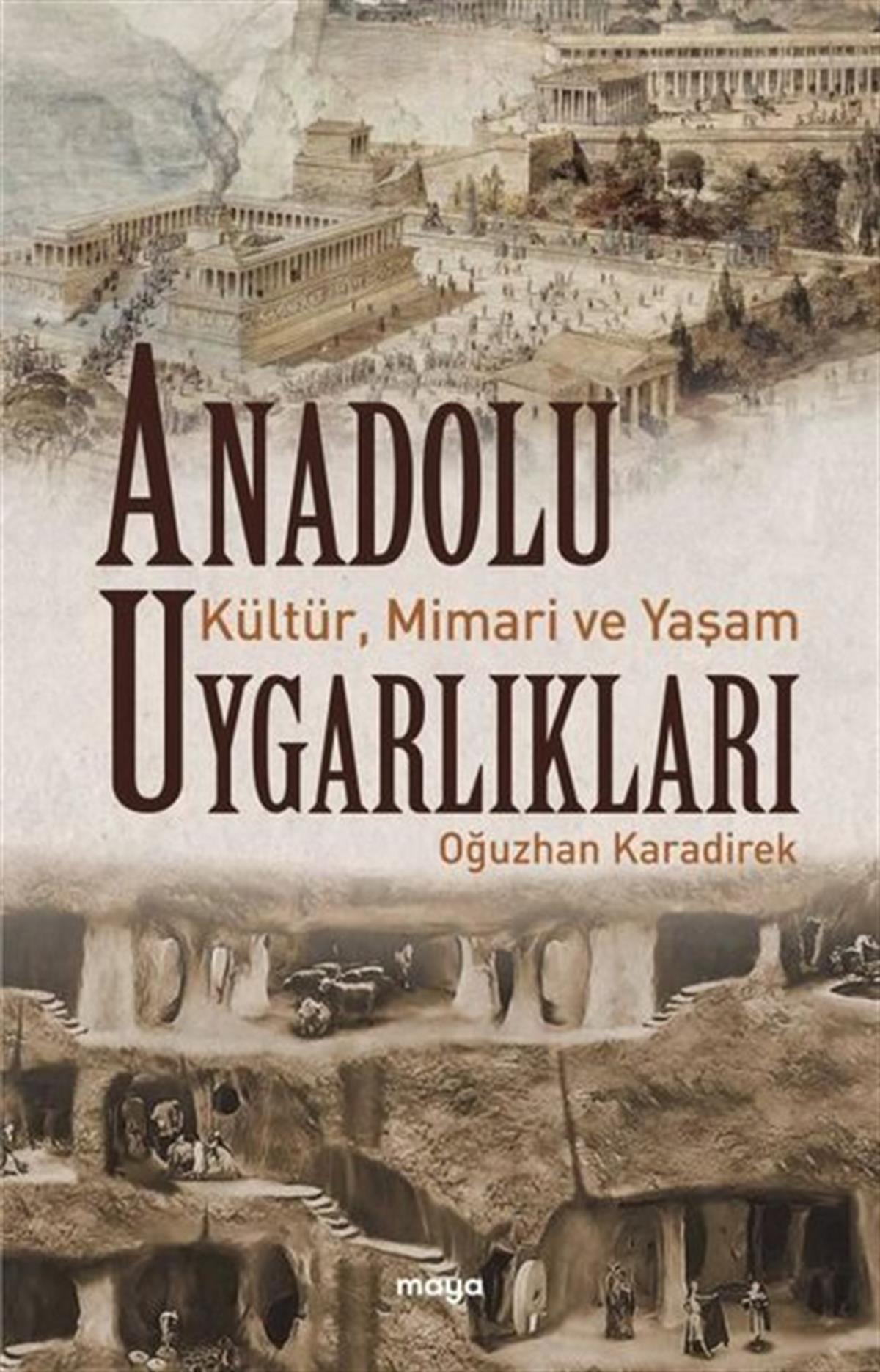 Oğuzhan KaradirekDünya TarihiAnadolu Uygarlıkları: Kültür, Mimari ve Yaşam
