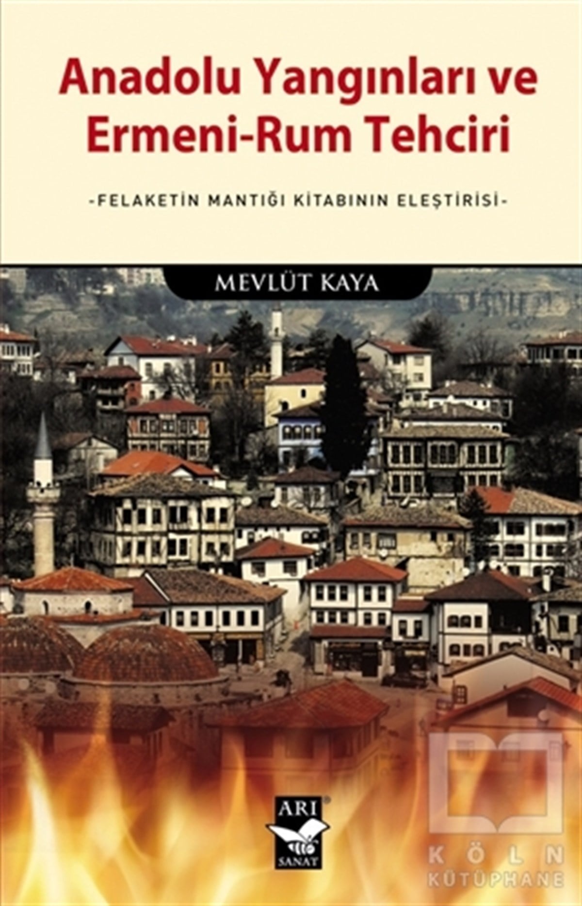 Mevlüt KayaDiğerAnadolu Yangınları ve Ermeni-Rum Tehciri