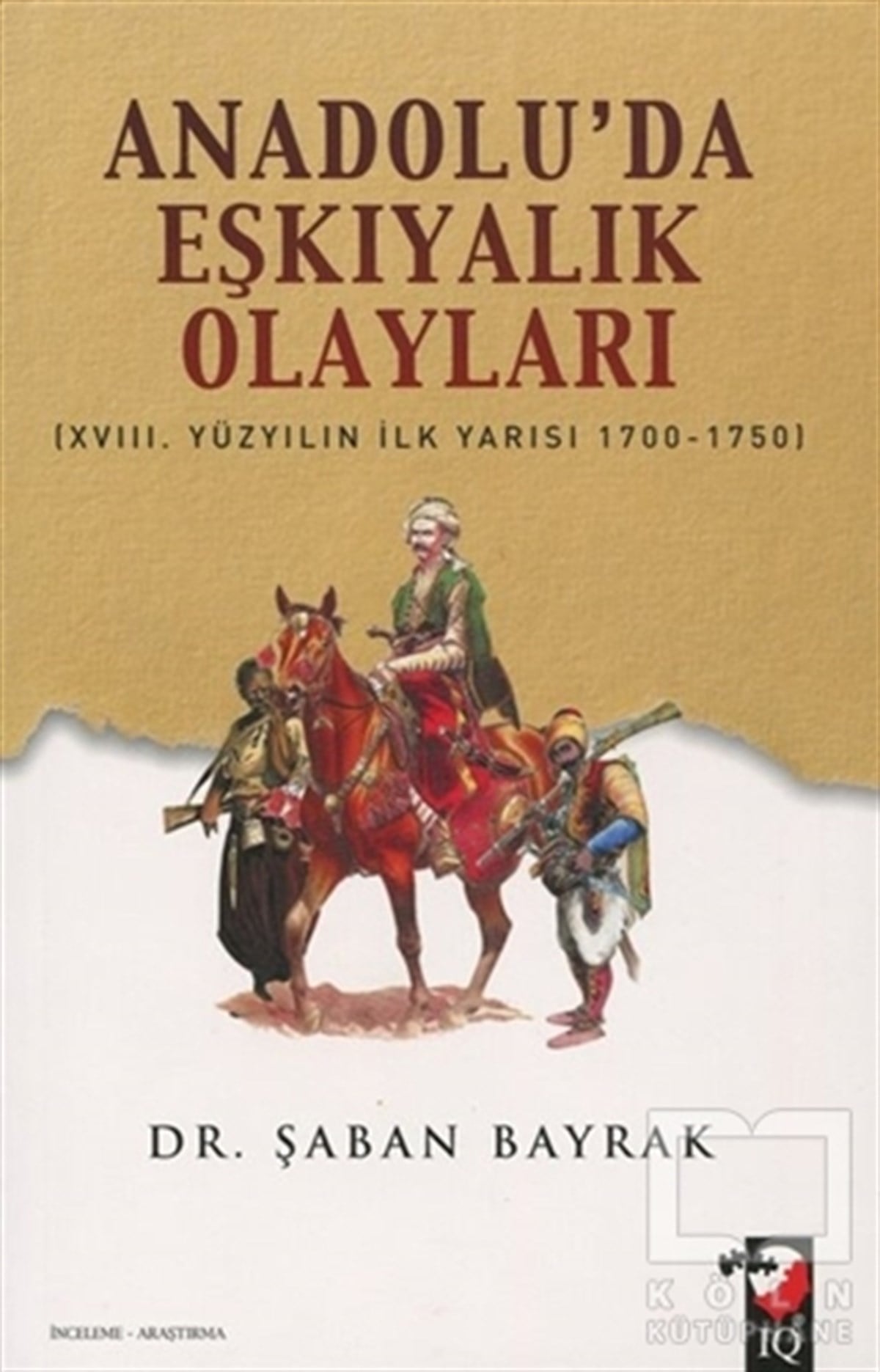 Şaban BayrakAraştırma - İncelemeAnadoluda Eşkiyalık Olayları