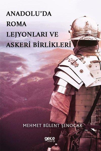 Mehmet Bülent ŞenocakDünya TarihiAnadoluda Roma Lejyonları ve Askeri Birlikleri