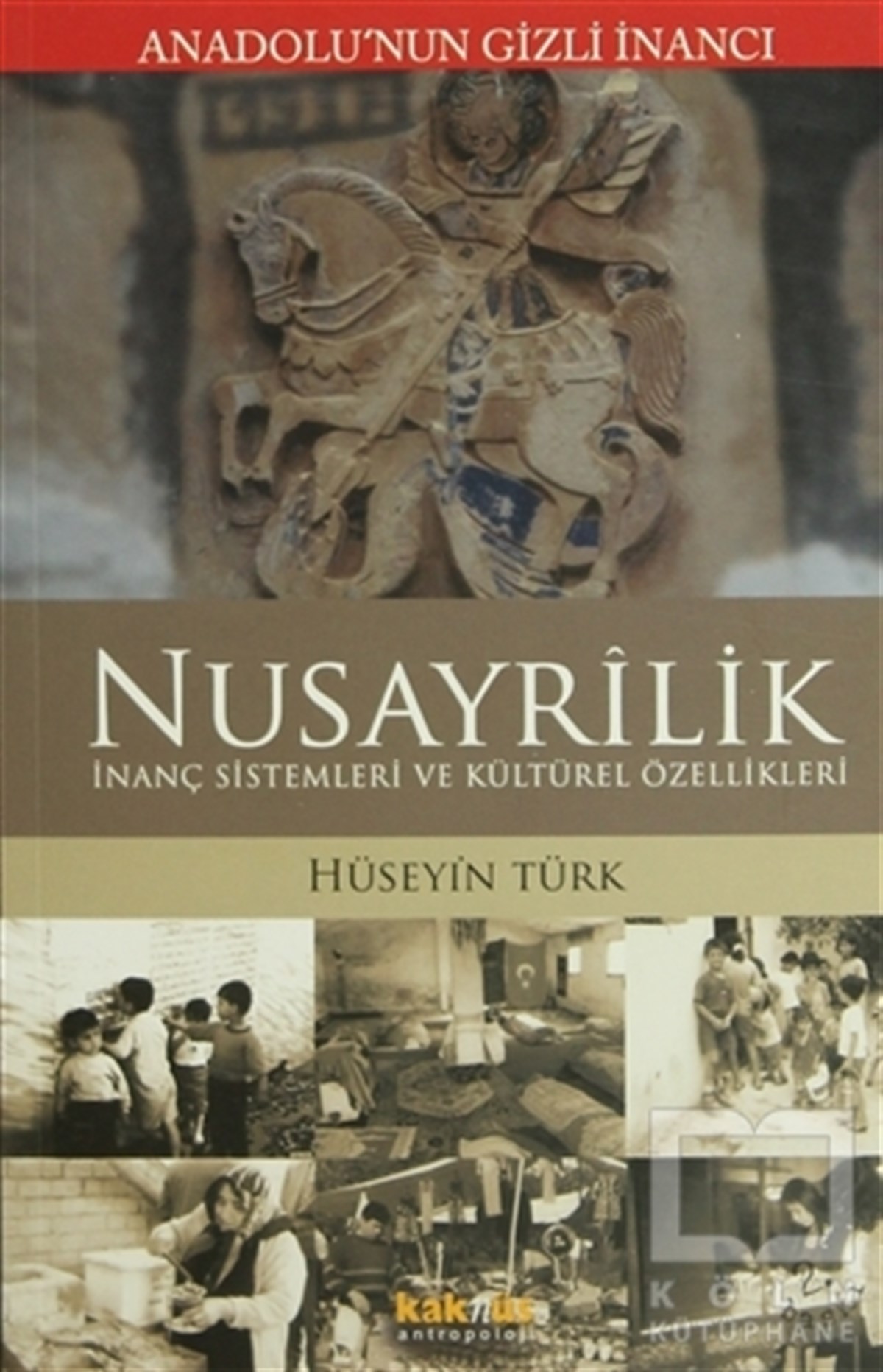 Hüseyin TürkAntropolojiAnadolu’nun Gizli İnancı Nusayrilik