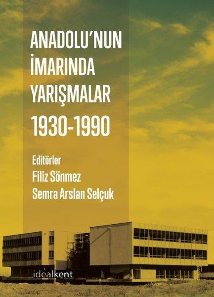 KolektifTürk Tarihi Araştırmaları KitaplarıAnadolu'nun İmarında Yarışmalar - 1930 - 1990