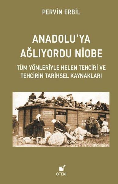 Pervin ErbilDünya TarihiAnadolu'ya Ağlıyordu Niobe - Tüm Yönleriyle Helen Tehciri ve Tehcirin Tarihsel Kaynakları