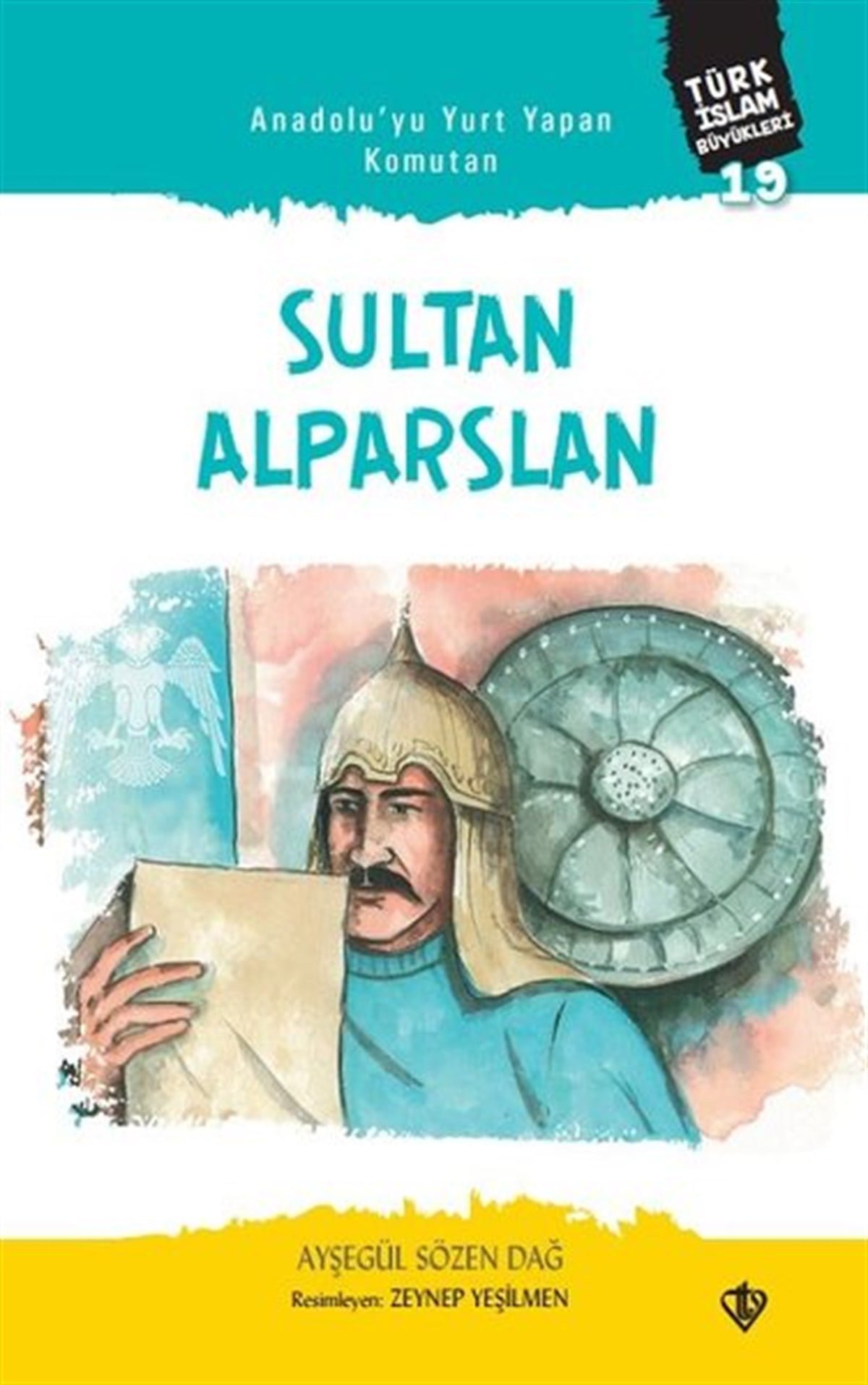 Ayşegül Sözen DağEgitim Etkinlik KitaplariAnadolu'yu Yurt Yapan Komutan: Sultan Alparslan - Türk İslam Büyükleri 19