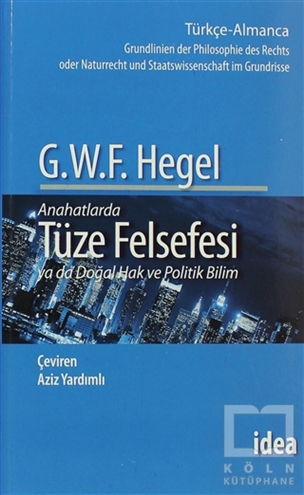 Georg Wilhelm Friedrich HegelFelsefi AkımlarAnahatlarda Tüze Felsefesi ya da Doğal Hak ve Politik Bilim