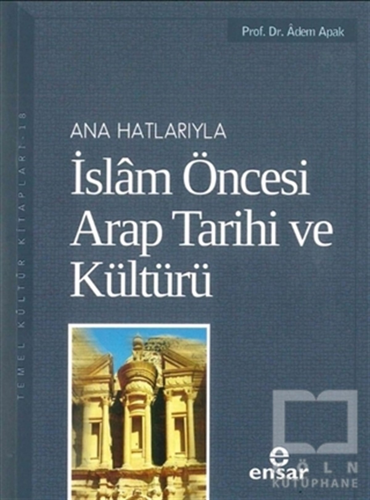 Adem ApakMüslümanlıkAnahatlarıyla İslam Öncesi Arap Tarihi ve Kültürü