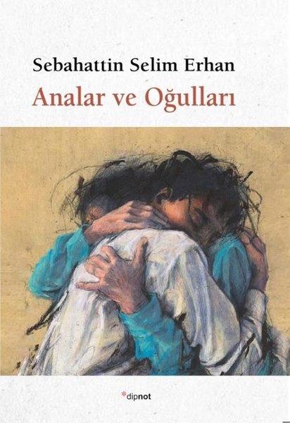 Sebahattin Selim ErhanAnı & Mektup & Günlük KitaplarıAnalar ve Oğulları