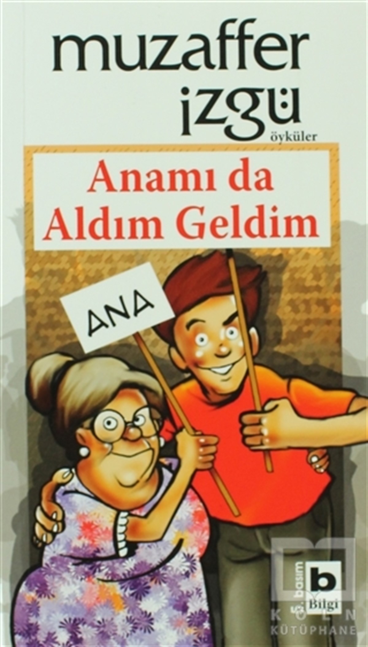 Anamı da Aldım Geldim