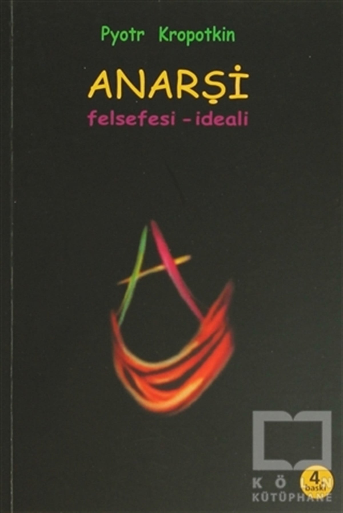 Pyotr Alekseyeviç KropotkinDiğerAnarşi Felsefesi - İdeali