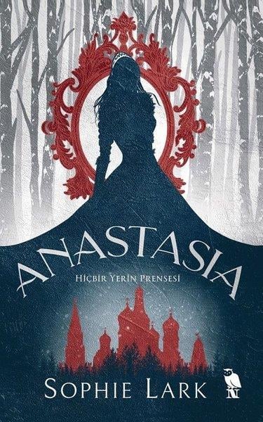 Sophie LarkFantasy und RomaneAnastasia - Hiçbir Yerin Prensesi