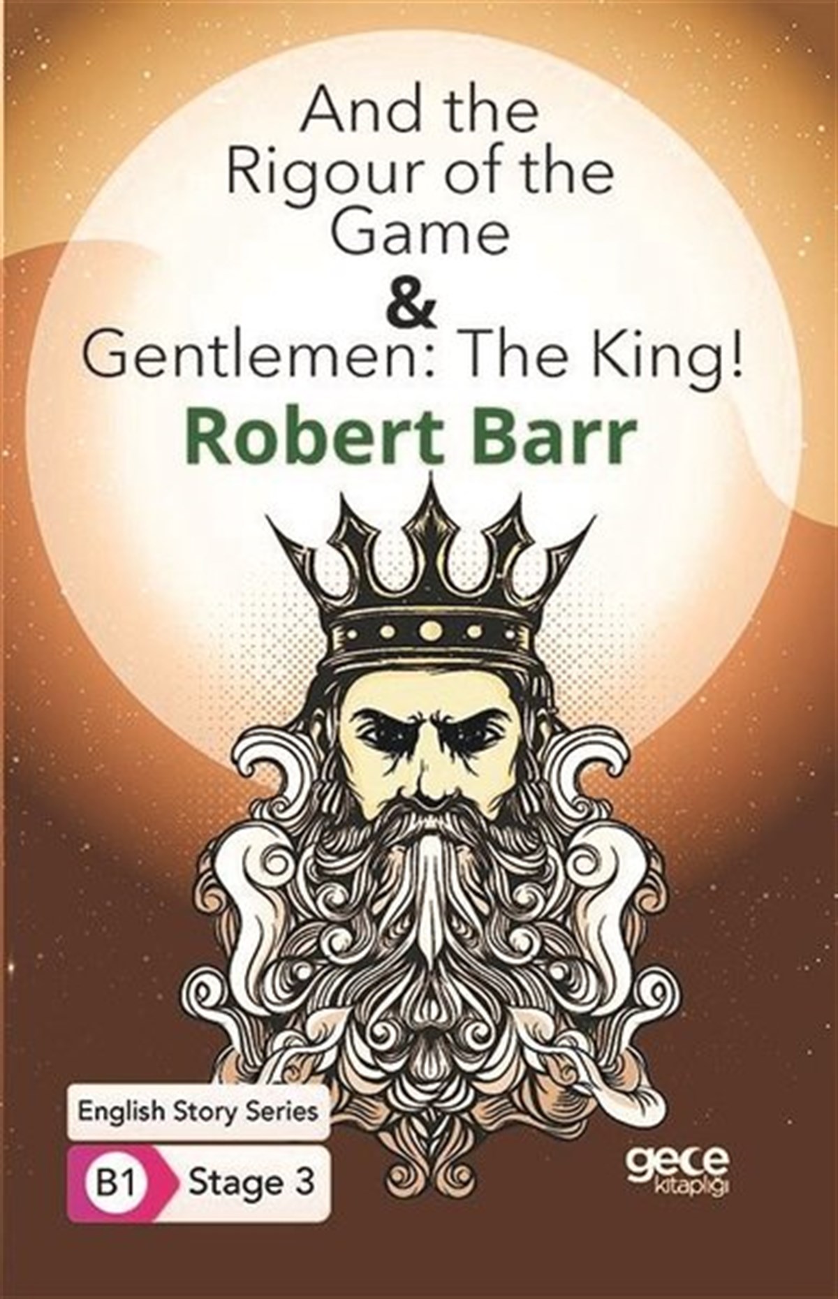 Robert BarrTürkische WissenschaftsbücherAnd the Rigour of the Game and Gentlemen: The King - English Story Series - B1 Stage 3