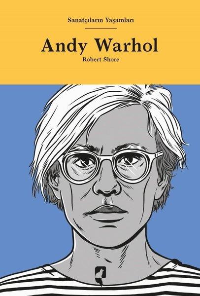 Robert ShoreSanat Kuramı KitaplarıAndy Warhol - Sanatçıların Yaşamları