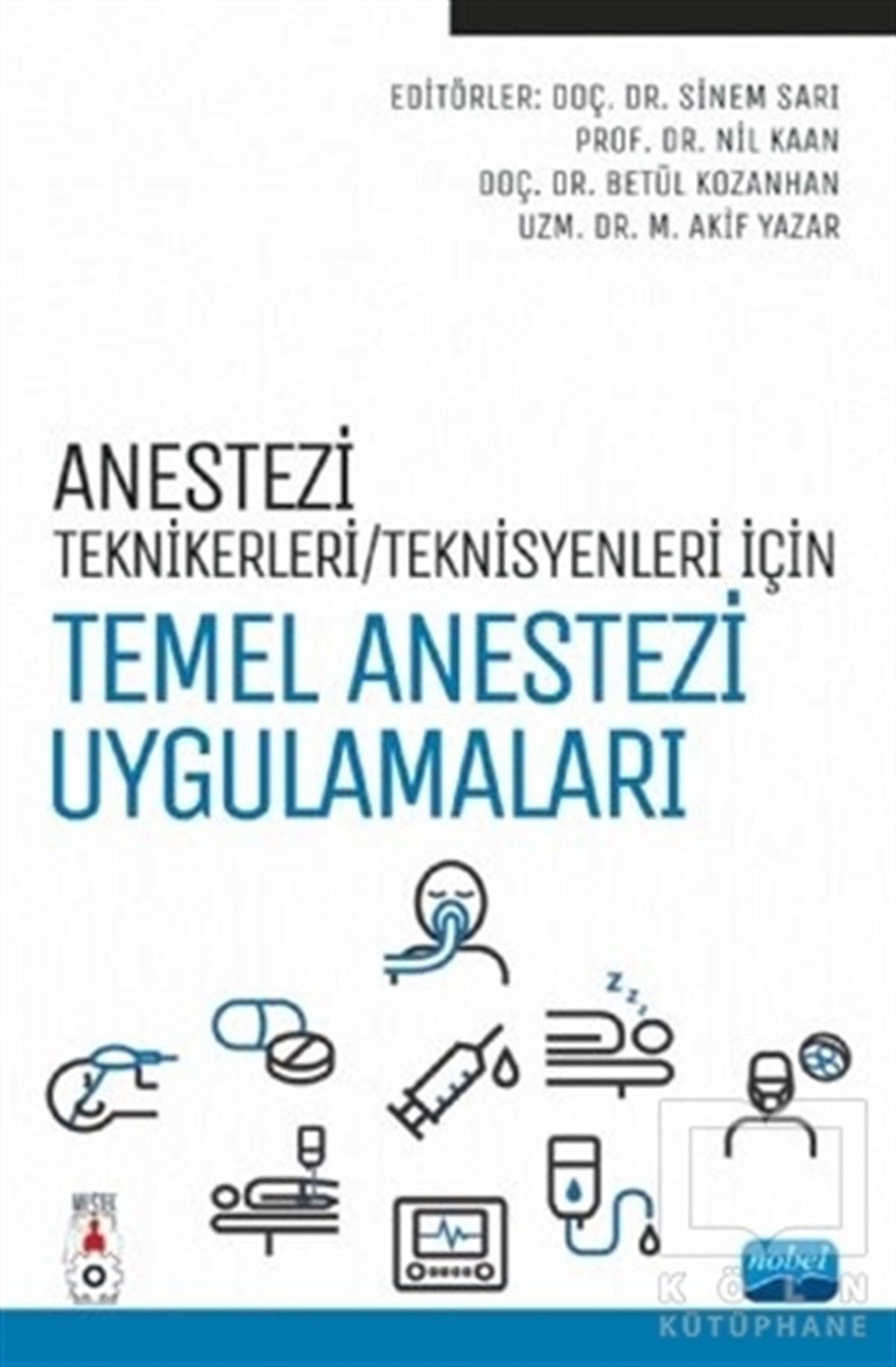 Sinem SarıGenel Sağlık KitaplarıAnestezi Teknikerleri/Teknisyenleri İçin Temel Anestezi Uygulamaları