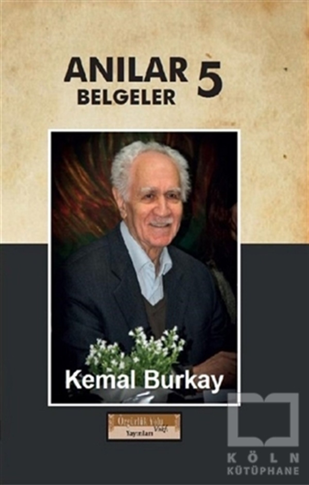 Kemal BurkayAnı & Mektup & Günlük KitaplarıAnılar - Belgeler Cilt 5