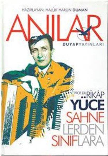 Haluk Harun DumanAnı & Mektup & Günlük KitaplarıAnılar - Sahnelerden Sınıflara Prof. Dr. Rikap Yüce'nin Anıları