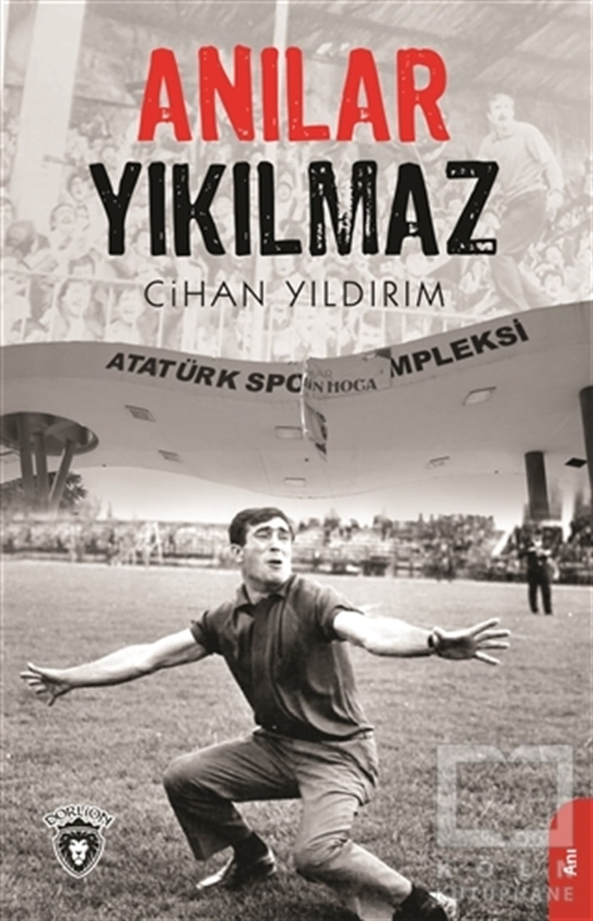 Cihan YıldırımAnı - Mektup - GünlükAnılar Yıkılmaz