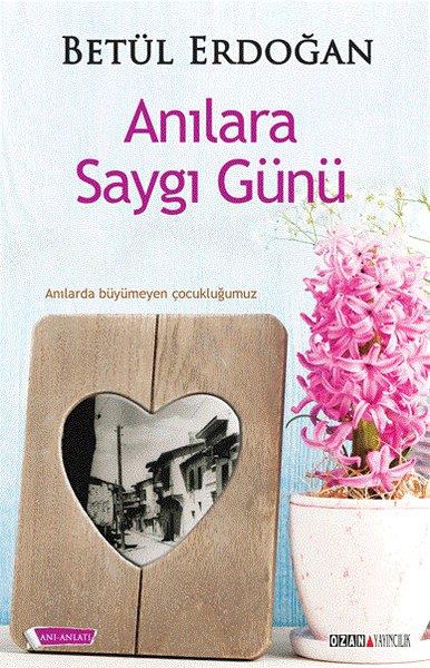 Betül ErdoğanMemoiren & Brief & TagebuchAnılara Saygı Günü