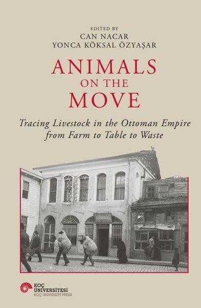 KolektifBiography (History)Animals on the Movie - Tracing Livestock in the Ottoman Empire from Farm to Table to Waste