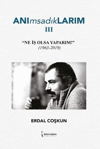 Erdal CoşkunAnı & Mektup & Günlük KitaplarıAnımsadıklarım 3