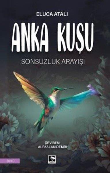 Eluca AtalıTürk RomaniAnka Kuşu Cilt 2 - Sonsuzluk Arayışı