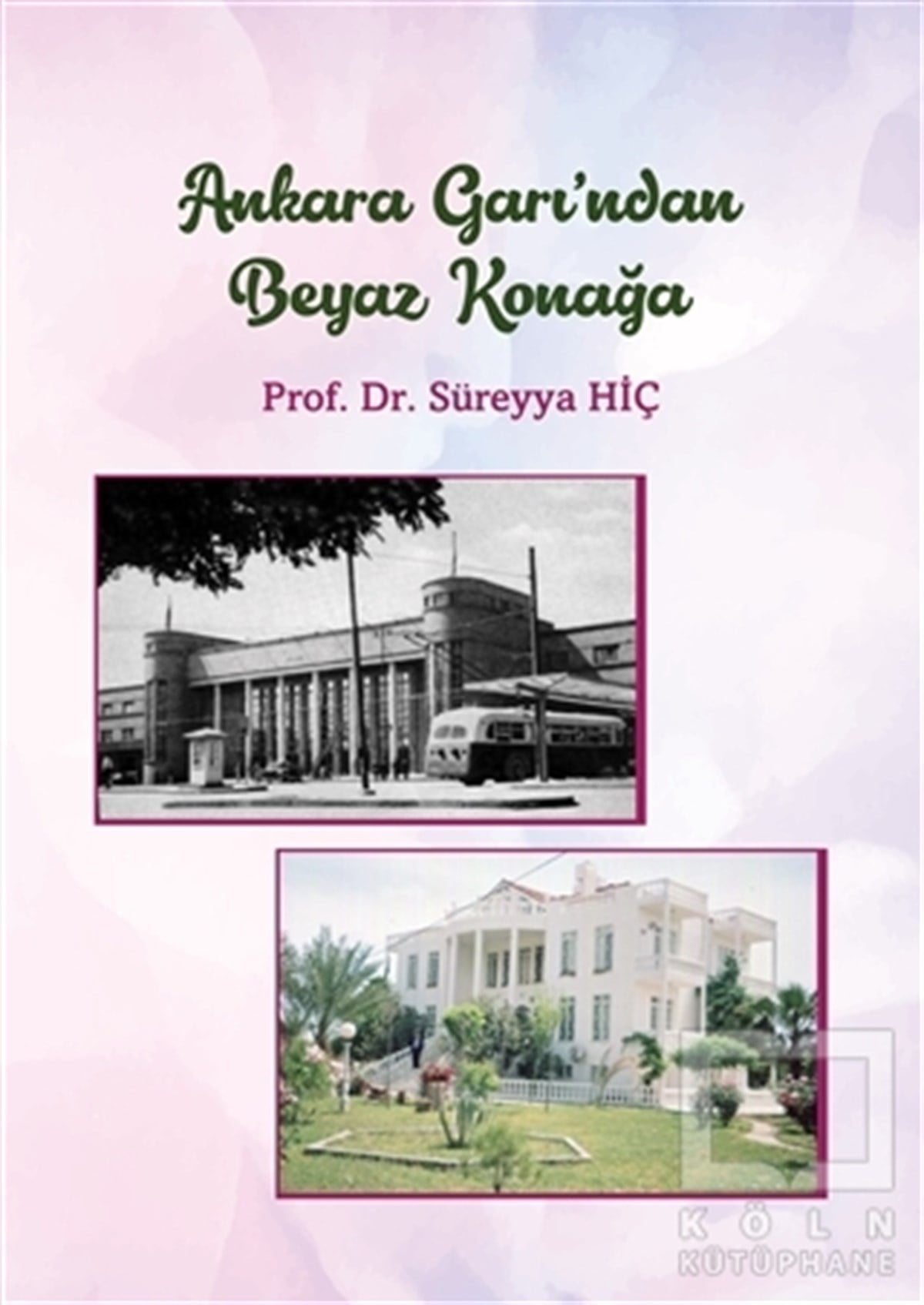 Süreyya HiçAndereAnkara Garı'ndan Beyaz Konağa