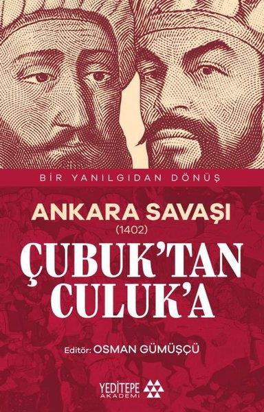 KolektifTürk Tarihi Araştırmaları KitaplarıAnkara Savaşı (1402) Çubuk'tan Culuk'a - Bir Yanılgıdan Dönüş