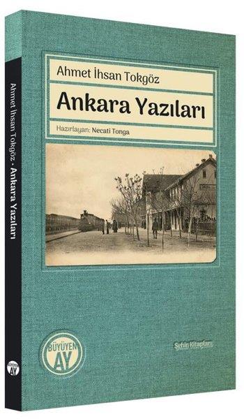 Ahmet İhsan TokgözGezi Rehberi KitaplarıAnkara Yazıları - Şehir Kitapları