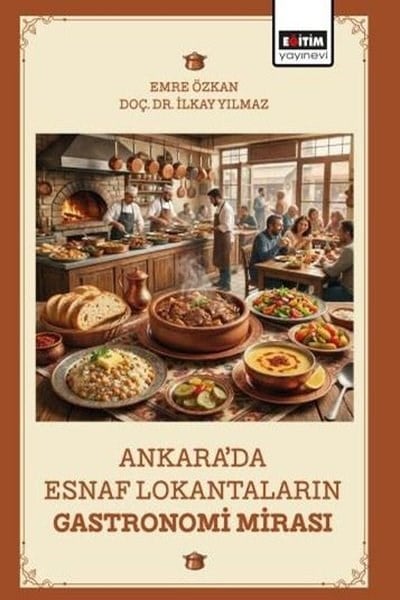 Emre ÖzkanDigerAnkara'da Esnaf Lokantalarının Gastronomi Mirası