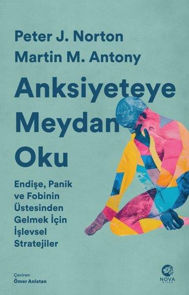 Martin M. AntonyPsikoloji KitaplarıAnksiyeteye Meydan Oku - Endişe Panik ve Fobinin Üstesinden Gelmek İçin İşlevsel Stratejiler